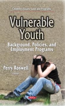 Vulnerable Youth : Background, Policies, and Employment Programs