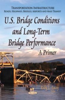 U.S. Bridge Conditions and Long-Term Bridge Performance : A Primer