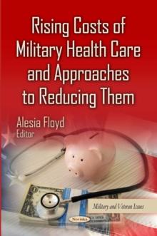 Rising Costs of Military Health Care and Approaches to Reducing Them