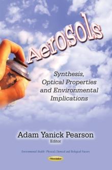 Aerosols : Synthesis, Optical Properties and Environmental Implications