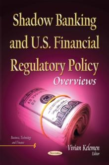 Shadow Banking and U.S. Financial Regulatory Policy : Overviews