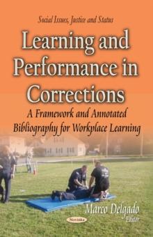 Learning and Performance in Corrections : A Framework and Annotated Bibliography for Workplace Learning