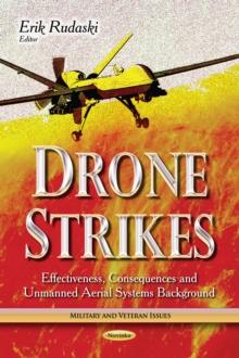 Drone Strikes : Effectiveness, Consequences and Unmanned Aerial Systems Background