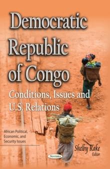 Democratic Republic of Congo : Conditions, Issues and U.S. Relations