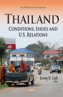 Thailand : Conditions, Issues and U.S. Relations