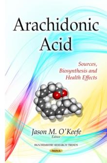 Arachidonic Acid : Sources, Biosynthesis and Health Effects