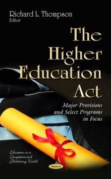 The Higher Education Act : Major Provisions and Select Programs in Focus