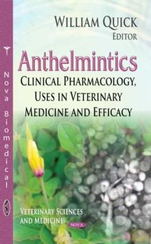 Anthelmintics : Clinical Pharmacology, Uses in Veterinary Medicine and Efficacy