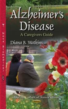 Alzheimer's Disease : A Caregivers Guide