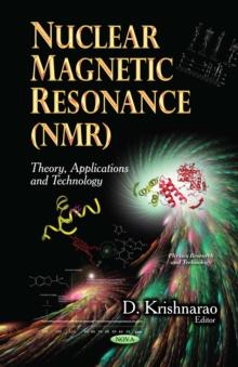 Nuclear Magnetic Resonance (NMR) : Theory, Applications and Technology