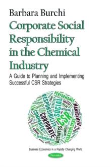 Corporate Social Responsibility in the Chemical Industry : A Guide to Planning and Implementing Successful CSR Strategies