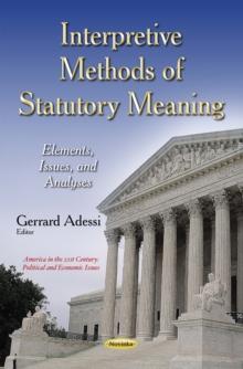 Interpretive Methods of Statutory Meaning : Elements, Issues, and Analyses