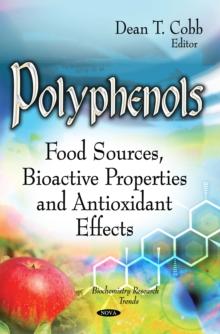 Polyphenols : Food Sources, Bioactive Properties and Antioxidant Effects