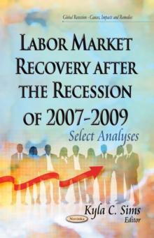 Labor Market Recovery After the Recession of 2007-2009 : Select Analyses