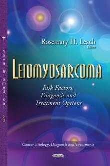 Leiomyosarcoma : Risk Factors, Diagnosis and Treatment Options