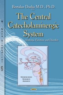 The Central Catecholaminergic System : Anatomy, Functions and Disorders