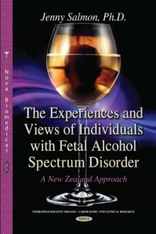 The Experiences and Views of Individuals with Fetal Alcohol Spectrum Disorder : A New Zealand Approach