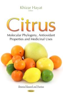 Citrus : Molecular Phylogeny, Antioxidant Properties and Medicinal Uses