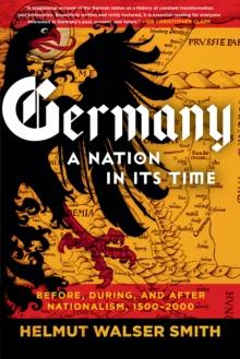 Germany: A Nation in Its Time : Before, During, and After Nationalism, 1500-2000