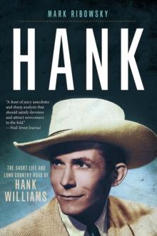 Hank : The Short Life and Long Country Road of Hank Williams