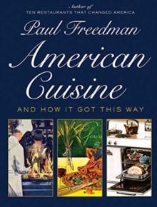 American Cuisine : And How It Got This Way