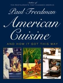 American Cuisine : And How It Got This Way