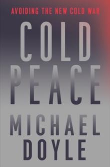 Cold Peace : Avoiding the New Cold War