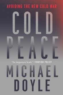 Cold Peace : Avoiding the New Cold War