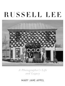 Russell Lee : A Photographer's Life and Legacy