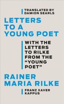 Letters to a Young Poet : With the Letters to Rilke from the ''Young Poet''