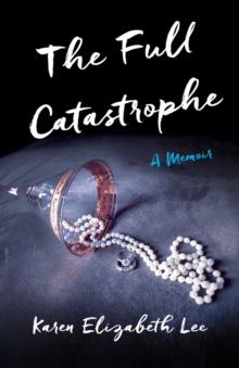 The Full Catastrophe : A Memoir