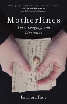 Motherlines : Love, Longing, and Liberation