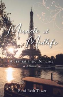 Miracle at Midlife : A Transatlantic Romance