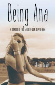 Being Ana : A Memoir of Anorexia Nervosa