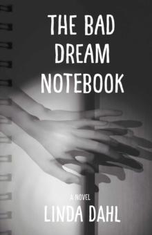 The Bad Dream Notebook : A Novel