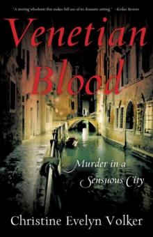 Venetian Blood : Murder in a Sensuous City