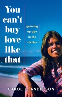 You Can't Buy Love Like That : Growing Up Gay in the Sixties