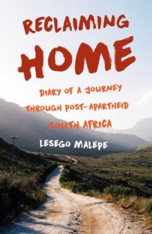 Reclaiming Home : Diary of a Journey Through Post-Apartheid South Africa