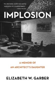 Implosion : Memoir of an Architect's Daughter