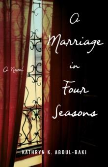 A Marriage in Four Seasons : A Novel