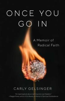 Once You Go In : A Memoir of Radical Faith