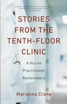 Stories from the Tenth-Floor Clinic : A Nurse Practitioner Remembers