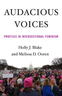 Audacious Voices : Profiles in Intersectional Feminism