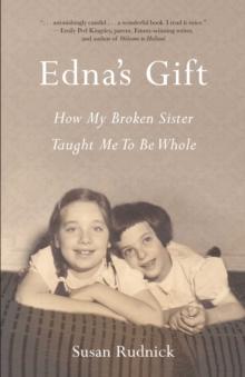 Edna's Gift : How My Broken Sister Taught Me to Be Whole