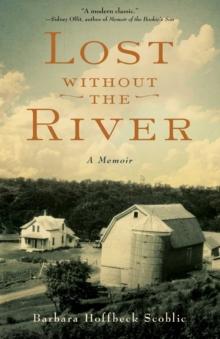 Lost Without the River : A Memoir