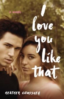 I Love You Like That : A Novel