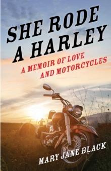 She Rode a Harley : A Memoir of Love and Motorcycles