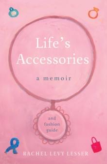 Life's Accessories : A Memoir (and Fashion Guide)