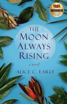 The Moon Always Rising : A Novel