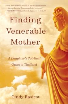 Finding Venerable Mother : A Daughter's Spiritual Quest to Thailand